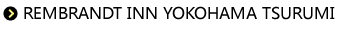 REMBRANDT INN YOKOHAMA TSURUMI