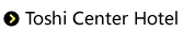 Toshi Center Hotel