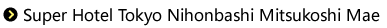 Super Hotel Tokyo Nihonbashi Mitsukoshi Mae
