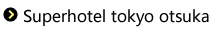 Superhotel tokyo otsuka